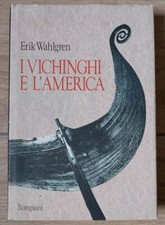 I Vichinghi e L'America - Erik Wahlgren - Bompiani - 1991