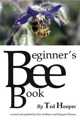 The Beginner's Bee Book by Margaret Thomas, Clive De Bruyn, Ted Hooper...