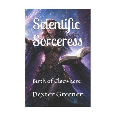 Scientific Sorceress: Birth of Elsewhere B4