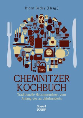 Das Chemnitzer Kochbuch Björn Bedey Taschenbuch 144 S. Deutsch 2022 Severus