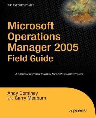 Andy Dominey Garry Meabu Microsoft Operations Manager 2005 Field Gui (Paperback)