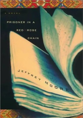 Prisoner in a Red-Rose Chain - Jeffrey Moore