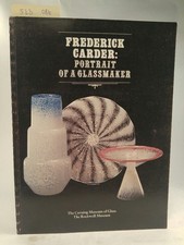 Frederick Carder: Portrait of a Glassmaker. Gardner, Paul V.: