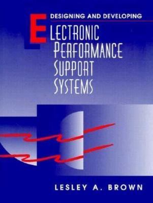 Designing and Developing Electronic Performance Support Systems
