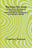 Frederick L. Hitchcock | War From The Inside; The Story Of The 132Nd Regiment...