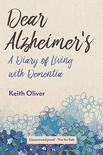 Dear Alzheimer's: A Diary of Living with Dementia,Keith Oliver.