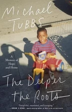 The Deeper the Roots: A Memoir of Hope and Home by Michael Tubbs (English) Paper