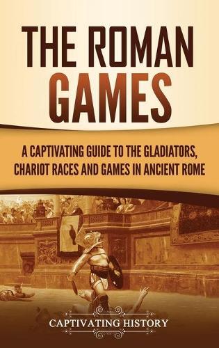 Thumbnail - Captivating History The Roman Games (gebundene Ausgabe)