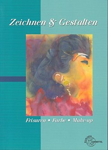 Zeichnen & Gestalten. Frisuren, Farbe, Make-up Gerhard Lühr