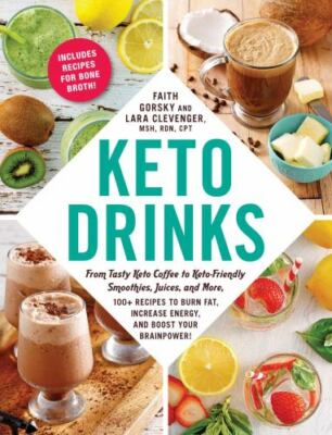Keto Drinks: From Tasty Keto Coffee to Keto-Friendly Smoothies, Juices, and...