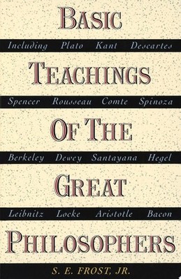 Basic Teachings of the Great Philosophers by Frost, S.E., Good Book