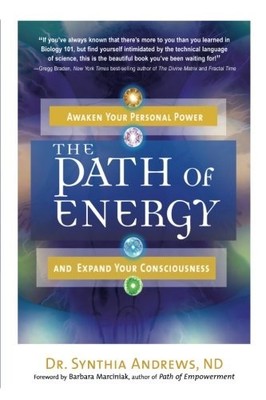 THE PATH OF ENERGY: AWAKEN YOUR PERSONAL POWER AND EXPAND By Synthia Andrews