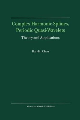 Complex Harmonic Splines, Periodic Quasi-Wavelets: Theory and Applications by Ha