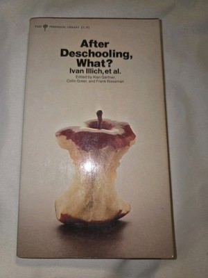 AFTER DESCHOOLING, WHAT By Et Al. /gartner Ed Illich Ivan Paperback 1973