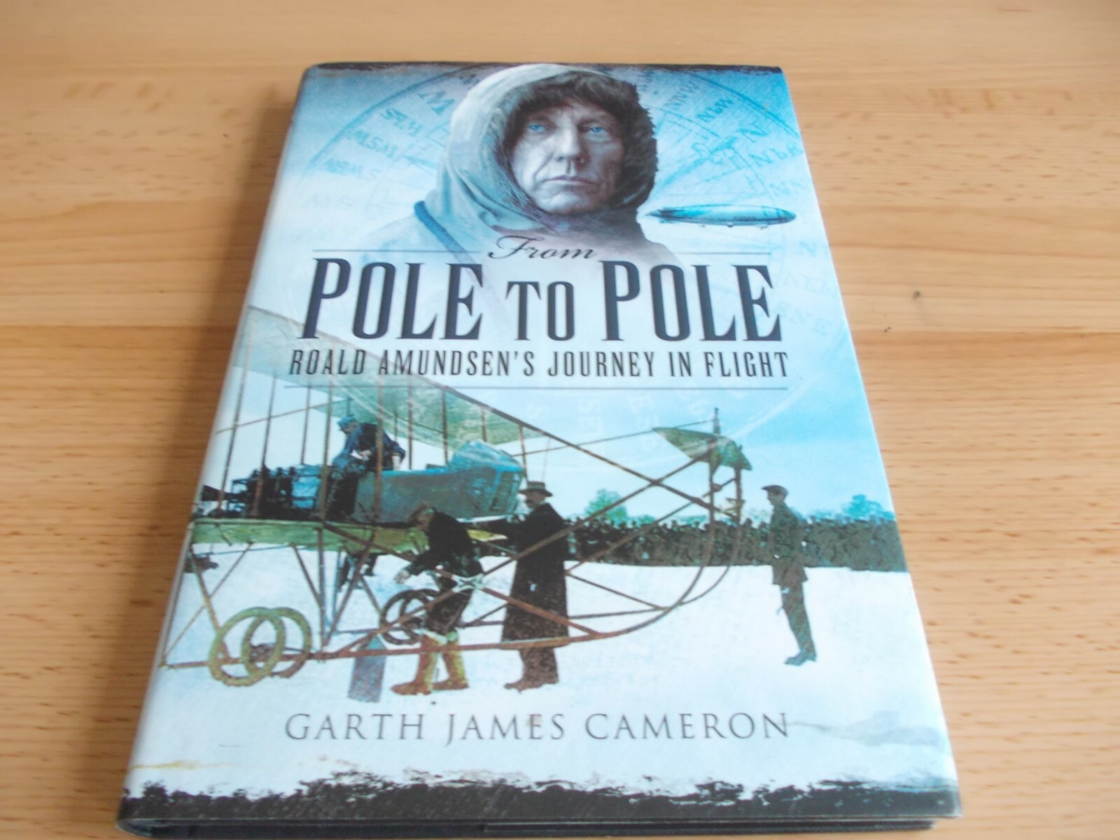 From Pole to Pole, Roald Amundsen's Journey in Flight, Garth Cameron,1st Ediiton