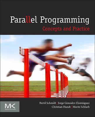 Parallel Programming: Concepts and Practice - Schmidt Ph.D., Bertil - paperback