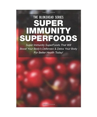 Super Immunity SuperFoods: Super Immunity SuperFoods That Will Boost Your Body's