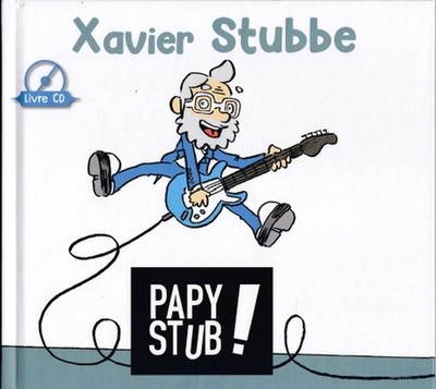 Audio Cd - Xavier Stubbe - Papy Stub ! (Livre + Cd)  - Cadence -D- Neu