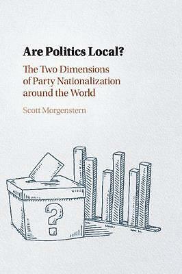 Are Politics Local? The Two Dimensions of Party Nationalization around the World