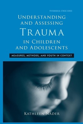 Understanding and Assessing Trauma in Children and Adolescents | Kathleen Nader