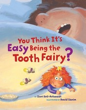 You Think It's Easy Being the Tooth Fairy , Bell-Rehwoldt, Sheri, Very Good Book