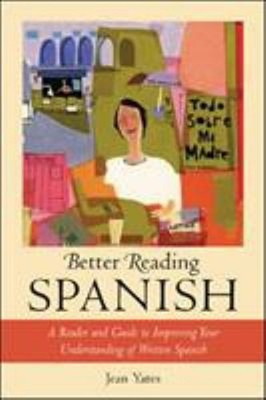 Better Reading Spanish : A Reader and Guide to Improving Your Und