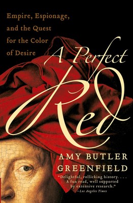 A Perfect Red Empire, Espionage, and the Quest for the Color of Desire Buch 2020