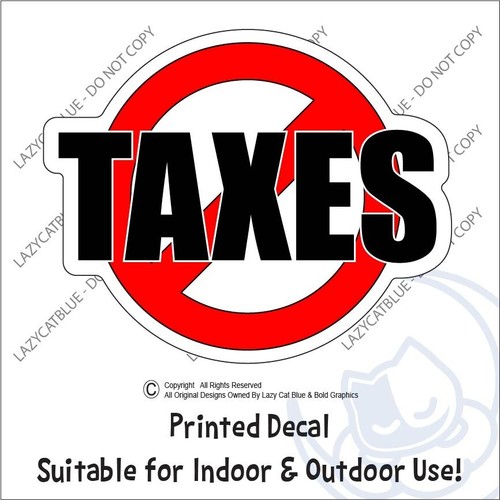 No Taxes Decal Sticker Anti Taxation Theft Trump MAGA 47 USA Protest Political - Picture 2 of 8