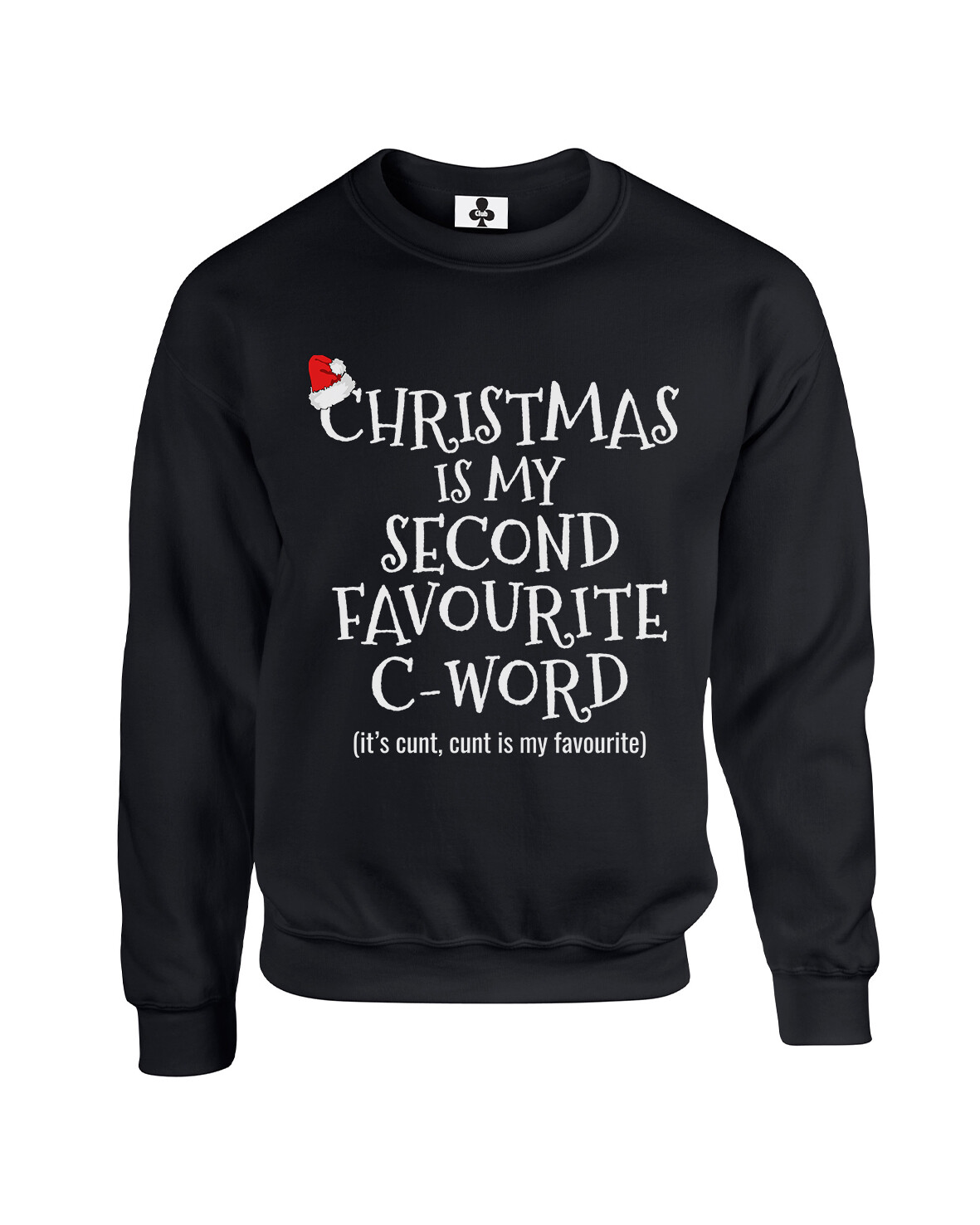 Christmas Is My Second Favourite C Word Funny Christmas Jumper Xmas