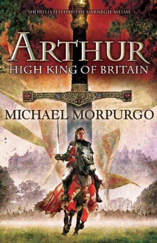Arthur High King of Britain By Michael Morpurgo