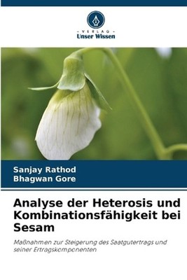 Analyse der Heterosis und Kombinationsfhigkeit bei Sesam by Sanjay Rathod (Germa