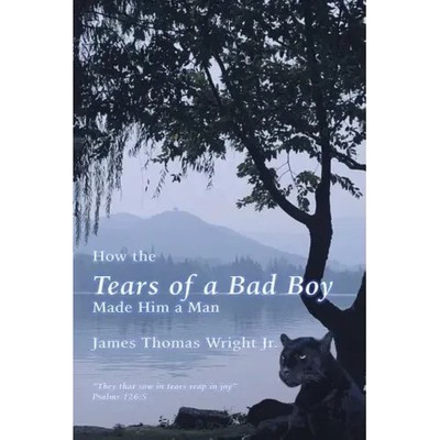 How the Tears of a Bad Boy Made Him a Man - Paperback