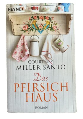 Das Pfirsich Haus Courtney Miller Santo Taschenbuch Roman Zustand gut