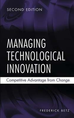 Managing Technological Innovation: Competitive Advantage from Change