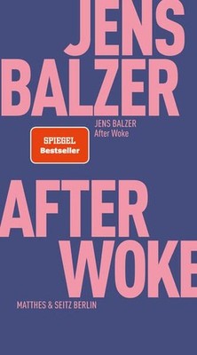 After Woke. Fröhliche Wissenschaft. Balzer, Jens: