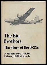 THE BIG BROTHERS, THE STORY OF THE B-29S By William Boyd Sinclair - Hardcover