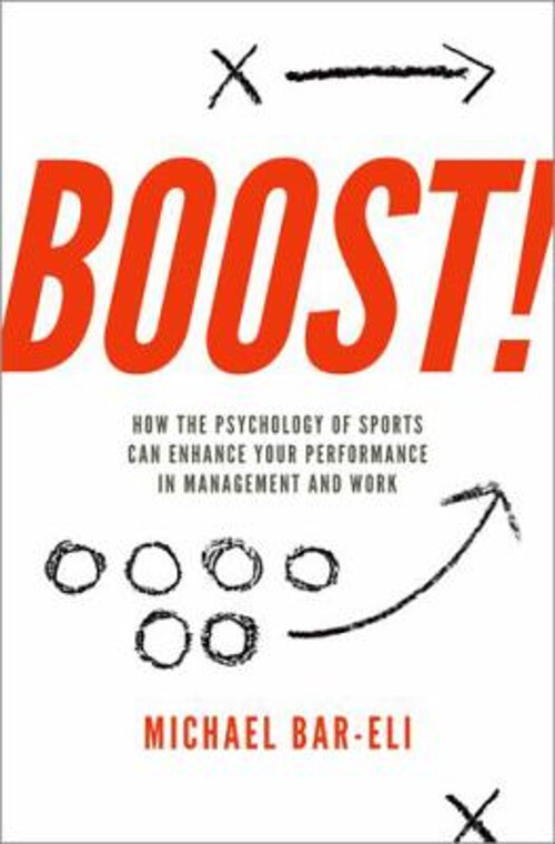Boost! : How the Psychology of Sports Can Enhance Your Performanc