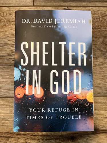 Shelter in God: Your Refuge in Times of Trouble - David Jeremiah