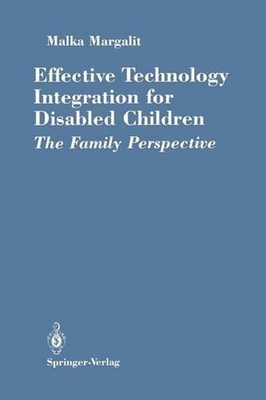 Effective Technology Integration for Disabled Children: The Family Perspective b