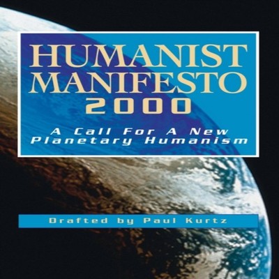 Humanist Manifesto 2000 A Call for New Planetary Humanism Paul Ku