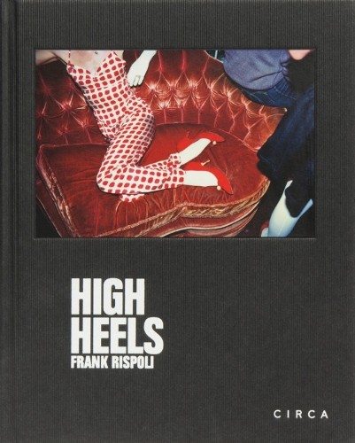 Frank Rispoli - High Heels by Frank Rispoli, Erick Bradshaw H... - 9781911422303