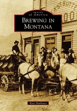 Brewing in Montana (Images of America) - paperback Newhouse, Ryan