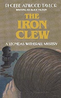 The Iron Clew : A Leonidas Witherall Mystery Paperback Phoebe Atw
