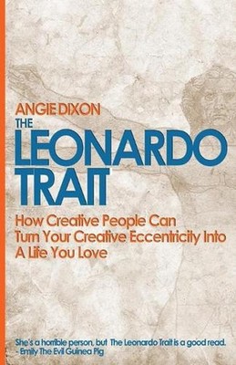 The Leonardo Trait, 3rd Edition: How to Stop Trying to Be ''Normal'' and Start Bei