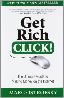 Get Rich Click!: The Ultimate Guide to Making Money on the Internet
