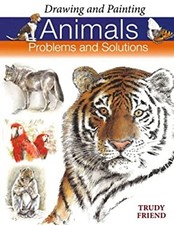 Drawing and Painting Animals : Problems and Solutions Paperback T