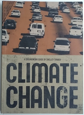 Climate Change - A Groundwork Guide by Shelley Tanaka 2007 Paperback