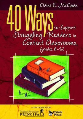 40 Ways to Support Struggling Readers in Content Classrooms, Grades 6-12, Pap...