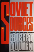 Soviet Sources by Robert Cullen (1990, Hardcover)