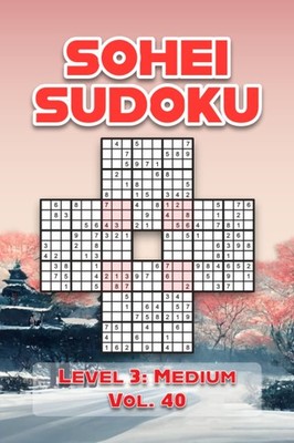 Sohei Sudoku Level 3: Medium Vol. 40: Four Merged 9X9 Grids Comes With Solution_